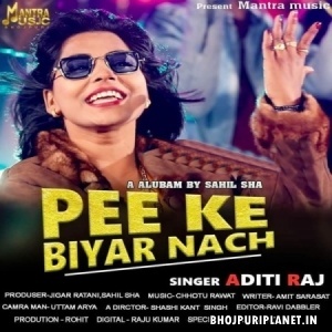 Pee Ke Biyar Nach - Aditi Raj