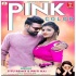 Jaan Ho Pagal Kaile Ba Tohar E Pink Colour Mp3 Song
