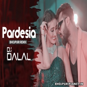 Pardesia Remix Video Song By Dj Dalal (Khesari Lal Yadav) 
