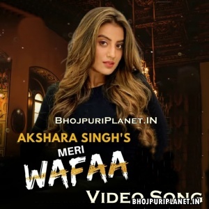 Meri Wafa - Video Song (Akshara Singh)