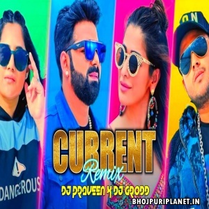 Current - Official Remix Video Song (Pawan Singh) by Dj Praveen