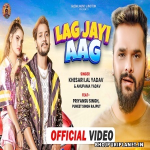Lag Jayi Aag  - Video Song (Khesari Lal Yadav)