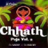 Chhath Vol 2 (Bhojpuri Chhath Puja Special) 2021
