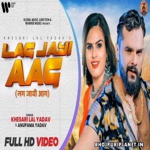 Lag Jayi Aag - Video Song (Khesari Lal Yadav)