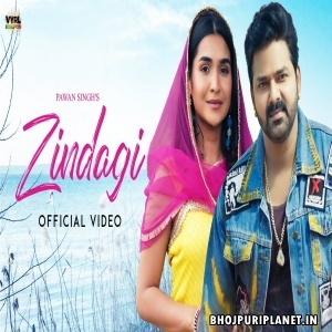 Zindagi - Video Song (Pawan Singh)