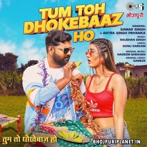 Tum Toh Dhokebaaz Ho (Samar Singh)