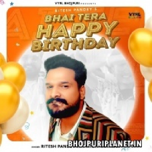 Bhai Tera Happy Birthday (Ritesh Pandey)