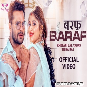 Baraf - Video Song (Khesari Lal Yadav)
