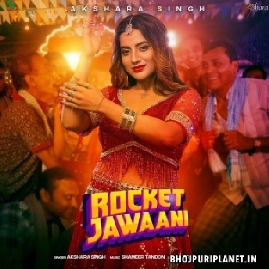 Rocket Jawaani (Akshara Singh)