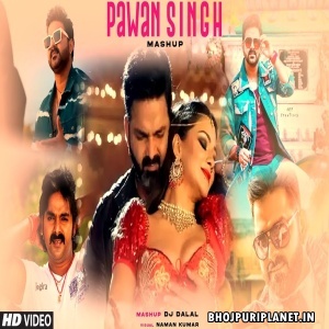 Pawan Singh Mega Mashup Official RemixVideo Remix By Dj Dalal London