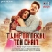 Tujhe Na Dekhu Toh Chain (Pawan Singh, Kalpana)
