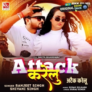 Attack Karelu (Ranjeet Singh, Shivani Singh)