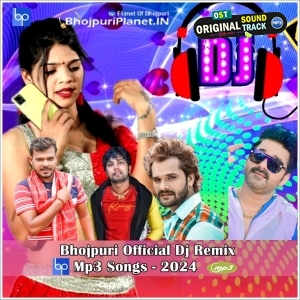 Bhojpuri Official Dj Remix Mp3 Songs - 2024