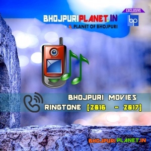 Bhojpuri Movies Ringtone - 2016 - 2017