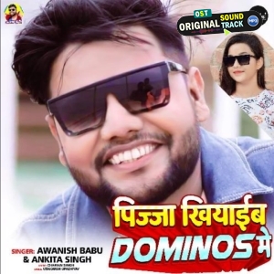 Pizza Khiyaib Dominos Mein (Awanish Babu, Ankita Singh)