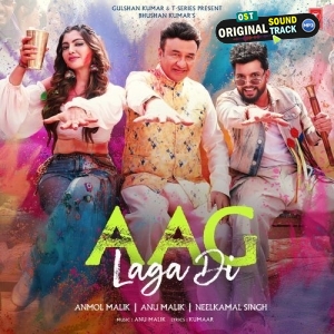 Aag Laga Di (Neelkamal Singh, Anu Malik, Anmol Malik)