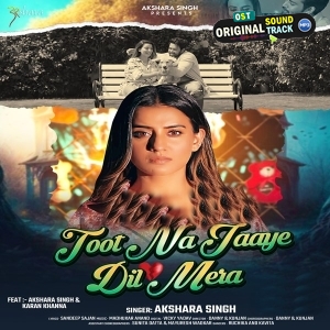 Toot Na Jaye Dil Mera (Akshara Singh) 