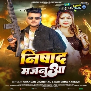 Nishad Majanua (Chandan Chanchal, Karishma Kakkar) 
