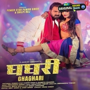 Ghaghari (Pawan Singh, Shilpi Raj) 