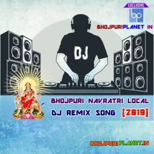 Local Navratri Bhojpuri Remix Mp3 Songs - 2019