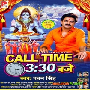Call Time 03:30 Baje (Pawan Singh)