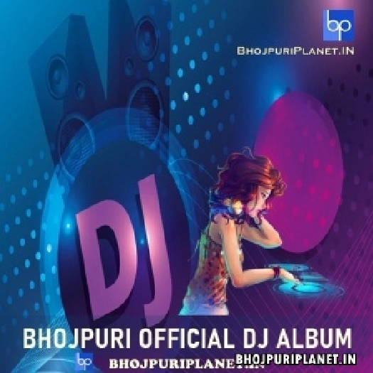 Bhojpuri Official Dj Remix Album Mp3 Songs