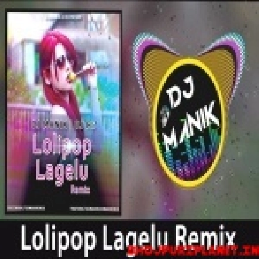 Lolipop Lagelu Official Remix DJ Manik