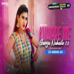 Kunware Me Ganga Nahaile Bani Official Remix By Dj Anshu aX