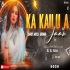 Ka Kailu A Jaan Bhojpuri Club Mix 2025 Dj RJ