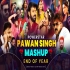 Pawan Singh 2024 Year End Bhojpuri Mega Mashup 2025