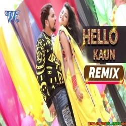 Hello Kaun (Gunjan Singh) Official Dj Remix Mp3 Song Dj Ravi