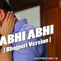 Abhi Abhi Toh Mile Ho - Bhojpuri Version