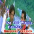 Do You Wanna Partner - Bhojpuri Version