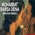 Mohabbat Barsa Dena - Bhojpuri Version