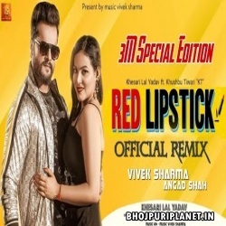 Red Lipstick Official Remix Mp3 Song - Khesari Lal Yadav - Dj Vivek Sharma