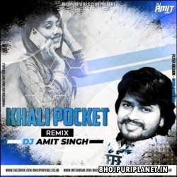 Khali Pocket Original Bhojpuri EDM Remix DJ AMIT SINGH