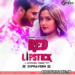 Red Lipstick - Khesari Lal Yadav - Official Remix DJ PRAVEEN