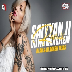 Saiyan Ji Dilwa Mangelein - Remix - DJ AK X DJ Akash Tejas